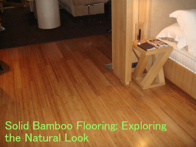 Solid Bamboo Flooring: Exploring the Natural Look Solid Bamboo Flooring: Exploring the Natural Look